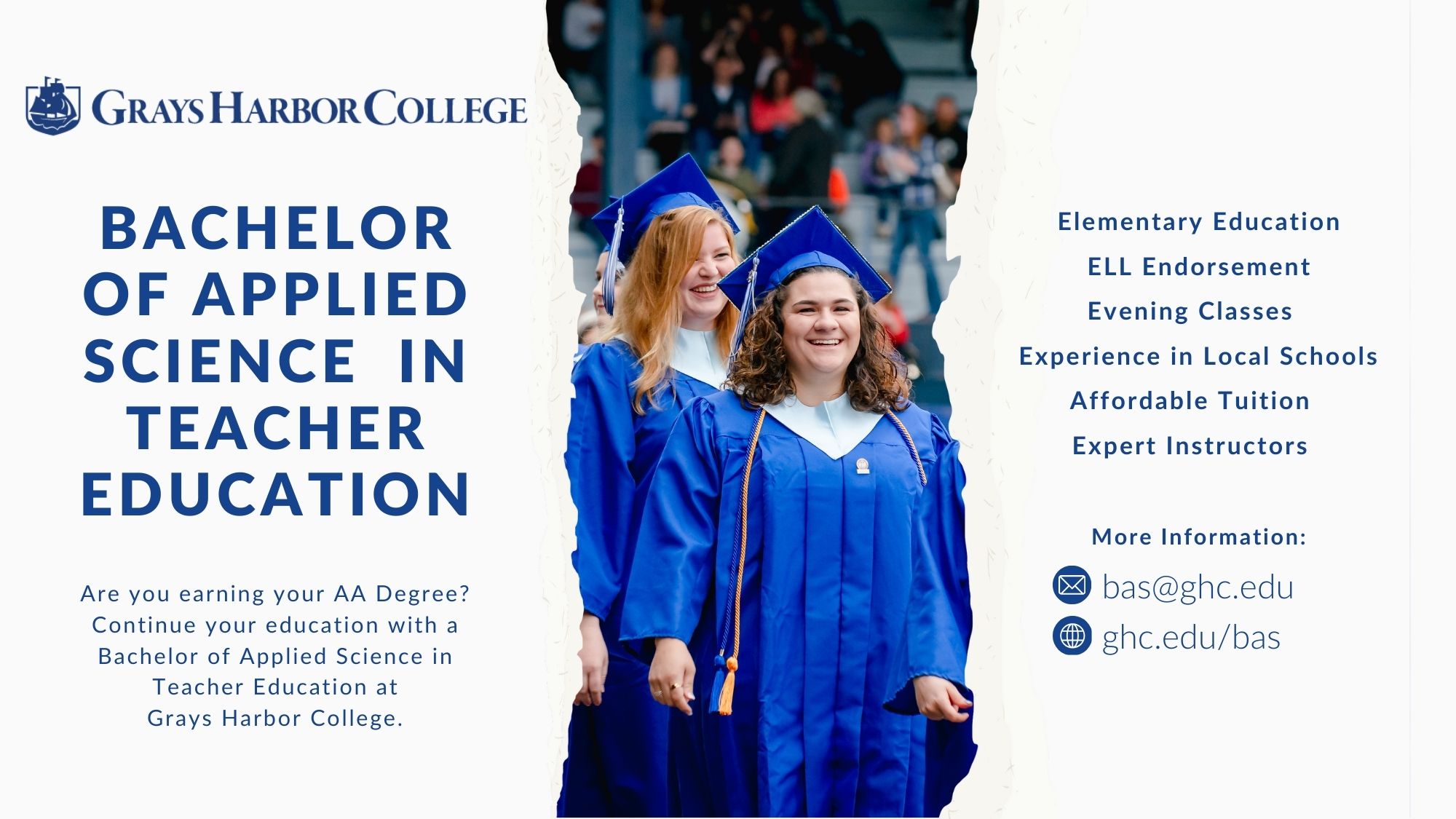 Bachelor of Applied Science in Teacher Education - Are you earning your AA Degree? Continue your education with BAS in Teacher Education at GHC. Elementary Education, ELL Endorsement, Evening Classes, Experience in Local Schools, Affordable Tuition, Expert Instructors.